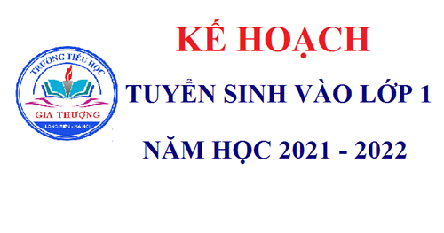 Kế hoạch tuyển sinh trường TH Gia Thượng năm học 2021-2022