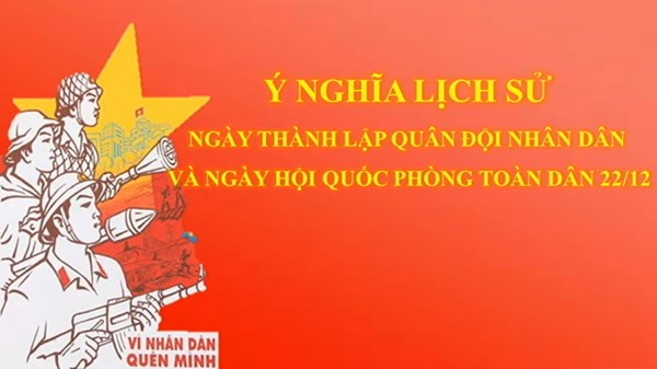 Ý nghĩa lịch sử ngày 22/12 - Ngày thành lập Quân đội nhân dân Việt Nam và Ngày hội QPTD