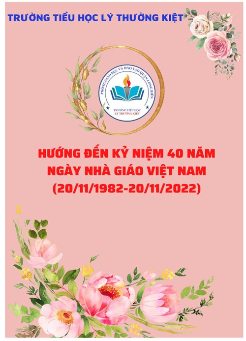 Trường tiểu học Lý Thường Kiệt hướng đến Kỷ niệm 40 năm Ngày nhà giáo Việt Nam (20/11/1982-20/11/2022)