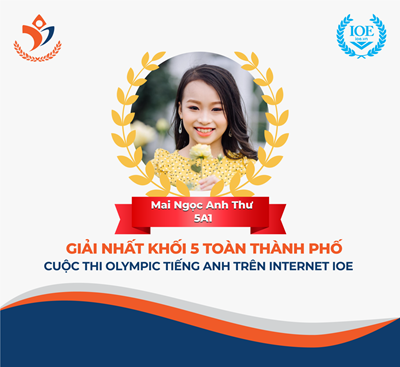 Chúc mừng bạn Mai Ngọc Anh Thư lớp 5A1 đoạt giải nhất cuộc thi Olympic tiếng Anh trên Internet IOE