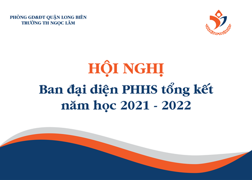 Hội nghị Ban đại diện PHHS Tổng kết năm học 2021 – 2022