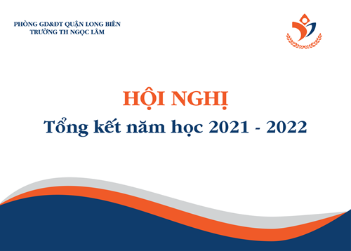 Hội nghị tổng kết năm học 2021 - 2022