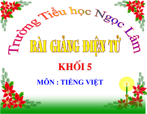 Tiếng Việt 5 - Tuần 18 - On tap Cuoi Hoc ki I (t2)