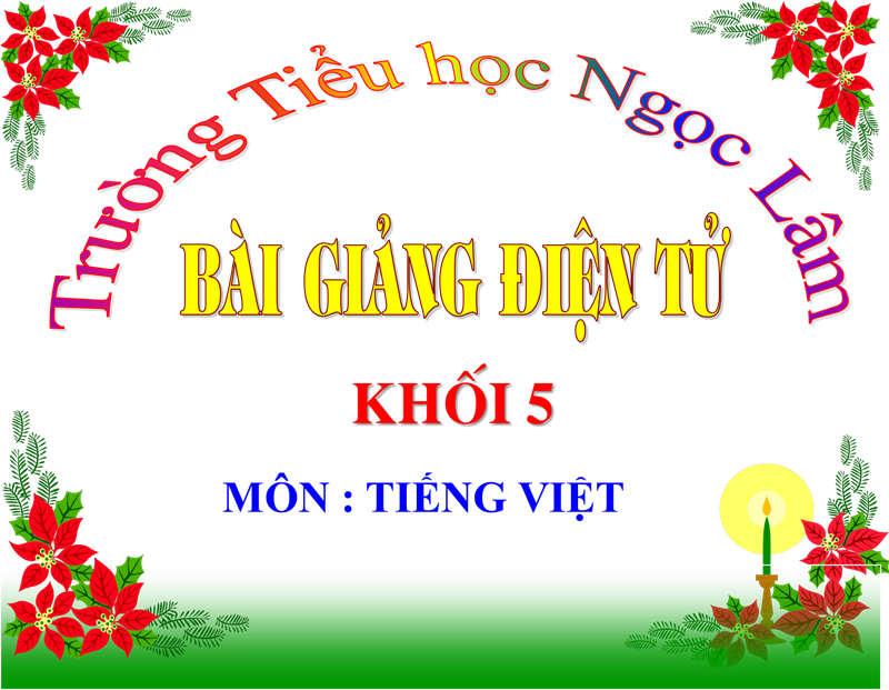 Tiếng Việt 5 - Tuan 18 On tap Cuoi Hoc ki I (t3)