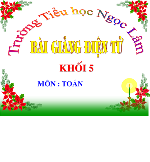 Toán 5 - Tuần 21 -Hinh hop chu nhat Hinh lap phuong