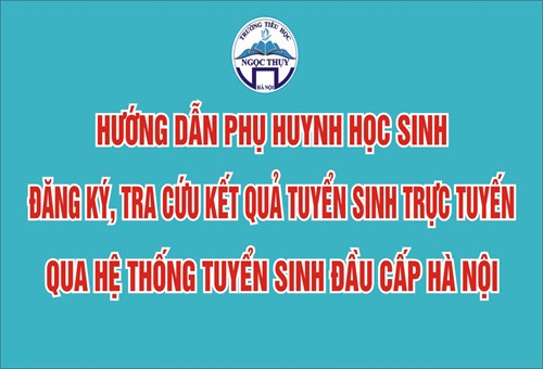 H­ướng dẫn Phụ huynh học sinh đăng ký, tra cứu kết quả tuyển sinh trực tuyến qua hệ thống tuyển sinh đầu cấp Hà Nội