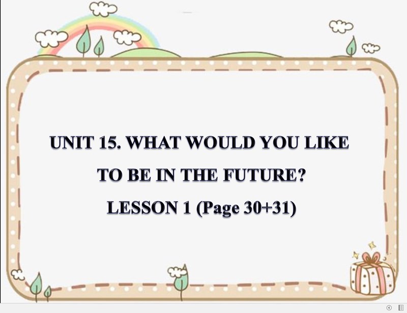 Tiếng Anh 5_Tuần 25_Unit 15: What would you like to be in the future?Lesson 1