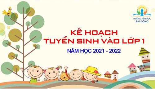 Kế hoạch tuyển sinh vào lớp 1 năm học 2021 - 2022 trường TH Sài Đồng