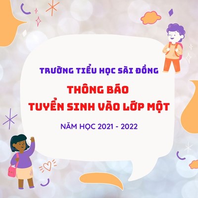 Thông báo tuyển sinh vào lớp Một năm học 2021 - 2022 trường TH Sài Đồng