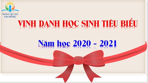 Vinh danh học sinh tiêu biểu trường TH Sài Đồng năm học 2020 - 2021