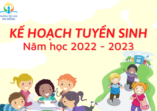 Kế hoạch tuyển sinh năm học 2022 - 2023 trường TH Sài Đồng