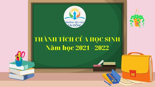 Những thành tích học sinh trường TH Sài Đồng đạt được năm học 2021 - 2022
