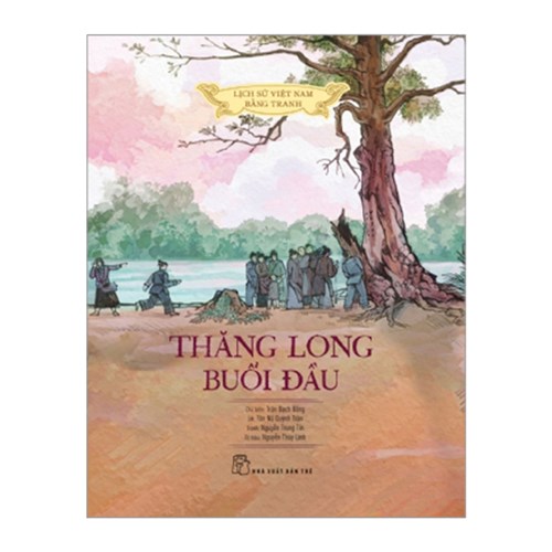 Giới thiệu sách tháng 12: Bộ sách Lịch sử Việt Nam bằng tranh - Cuốn  Thăng Long buổi đầu 
