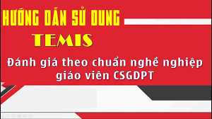 Hướng dẫn Đánh giá theo chuẩn nghề nghiệp giáo viên CSGDPT trên hệ thồng TEMIS