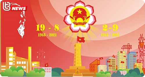 Tuyên truyền kỷ niệm 76 năm Cách mạng tháng Tám (19/8/1945 - 19/8/2021) và quốc khánh nước Cộng hòa xã hội chủ nghĩa Việt Nam (2/9/1945 - 2/9/2021)