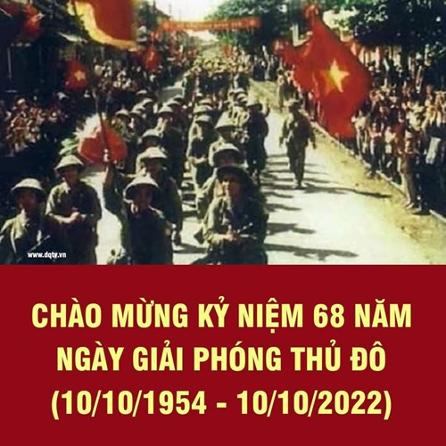 Chào mừng 68 năm ngày giải phóng thủ đô - vang mãi bản hùng ca tự hào (10/10/1954 - 10/10/2022)