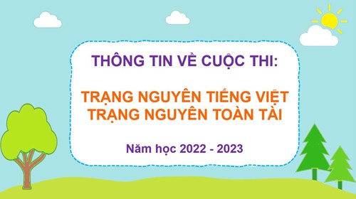 Thông tin về cuộc thi Trạng nguyên Tiếng Việt và Trạng nguyên toàn tài năm học 2022 - 2023.